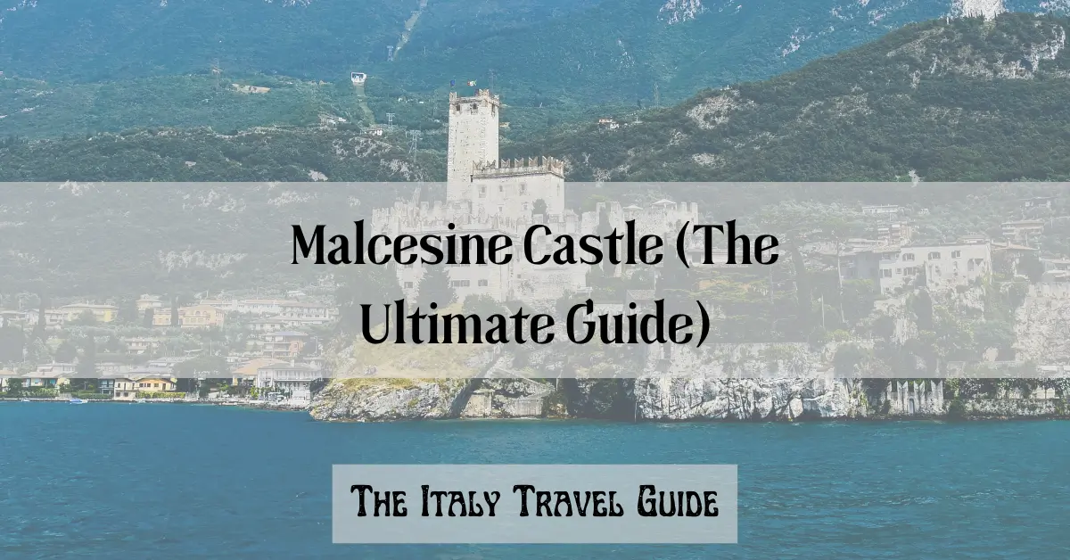 You are currently viewing Malcesine Castle (The Ultimate Guide)