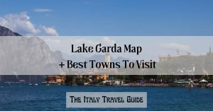 Read more about the article Lake Garda Map (+ Best Places To Visit)