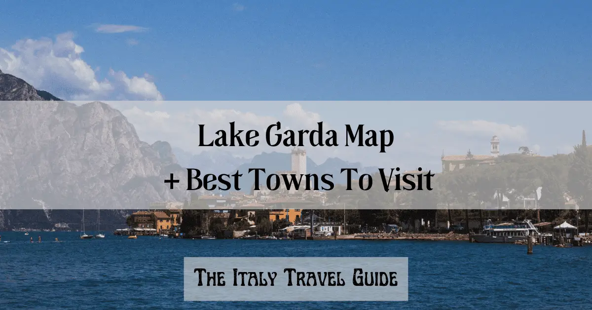 You are currently viewing Lake Garda Map (+ Best Places To Visit)