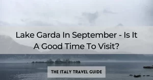 Read more about the article Lake Garda In September – Is It A Good Time To Visit?