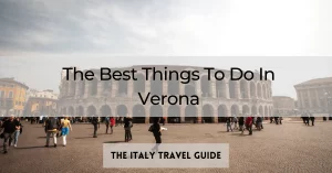 Read more about the article 10 Best Things To Do In Verona