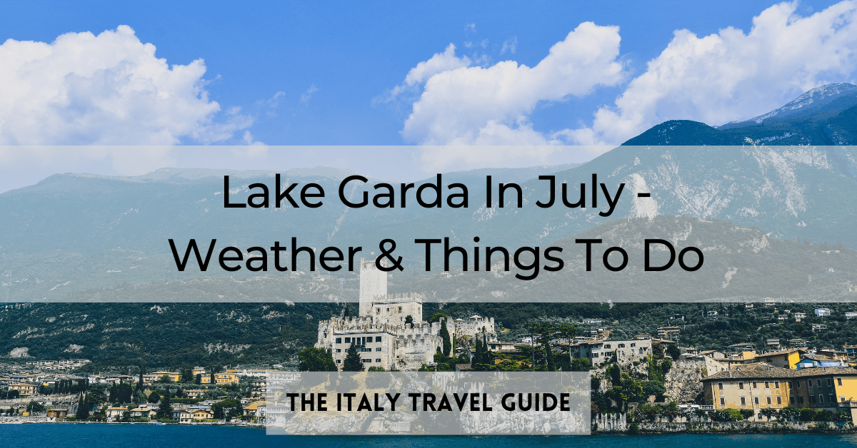 Read more about the article Lake Garda In July (Weather & Things To Do)