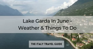Read more about the article Lake Garda In June (Weather + Things To Do)