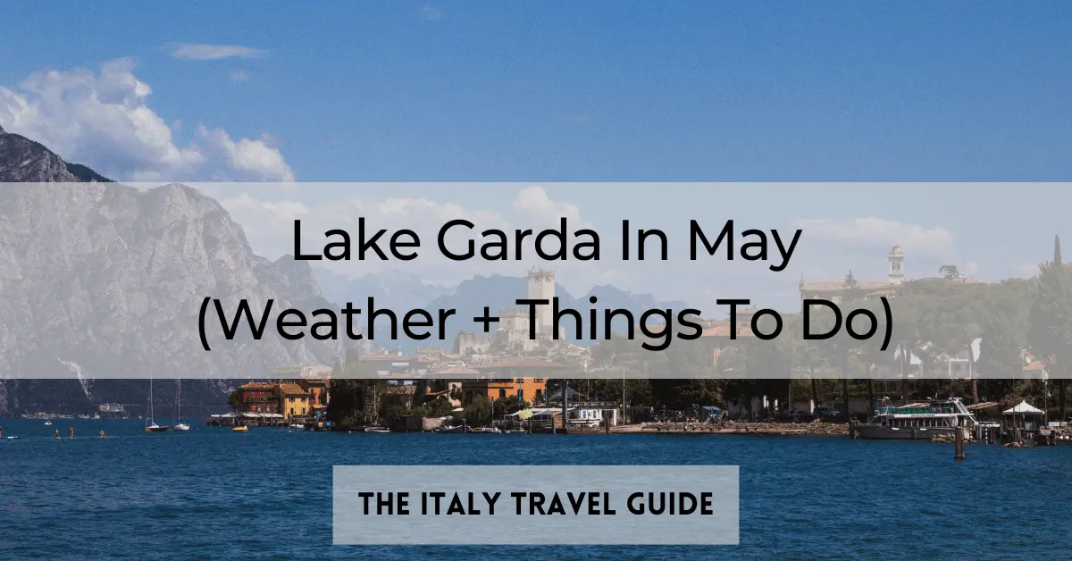 You are currently viewing Lake Garda In May (Weather + Things To Do)